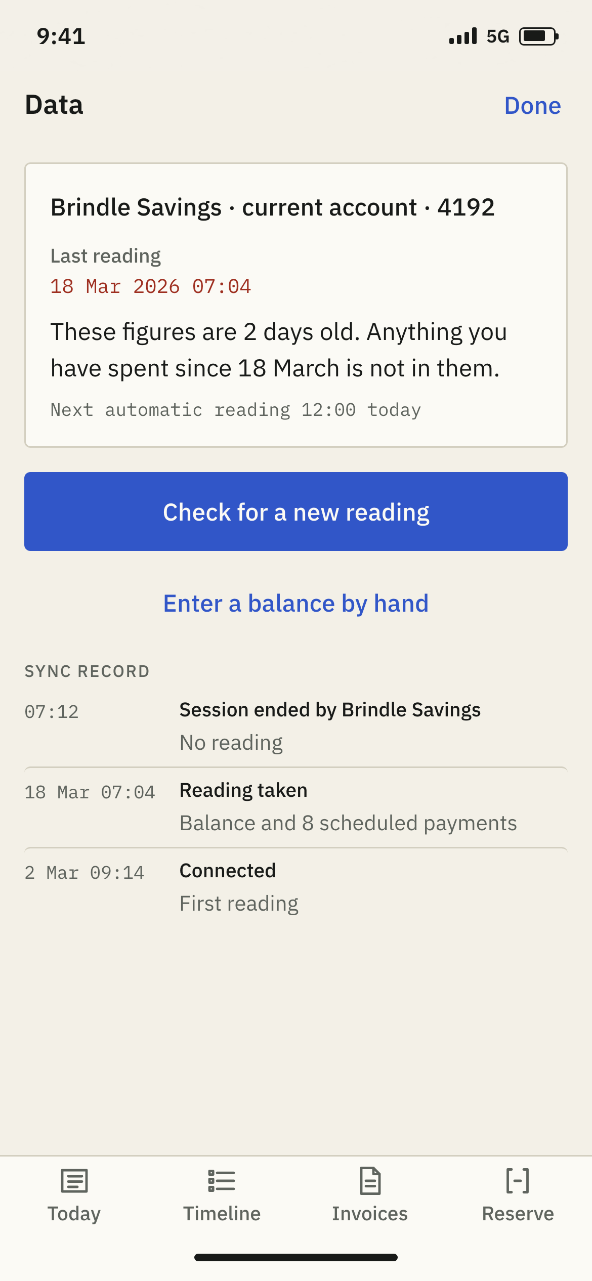 Rill's Data screen in the stale world: Brindle Savings current account 4192, last reading 18 Mar 2026 07:04 in red, a sentence saying the figures are 2 days old, Check for a new reading, Enter a balance by hand, and a sync record of three rows.